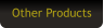 Other Products