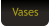 Vases
